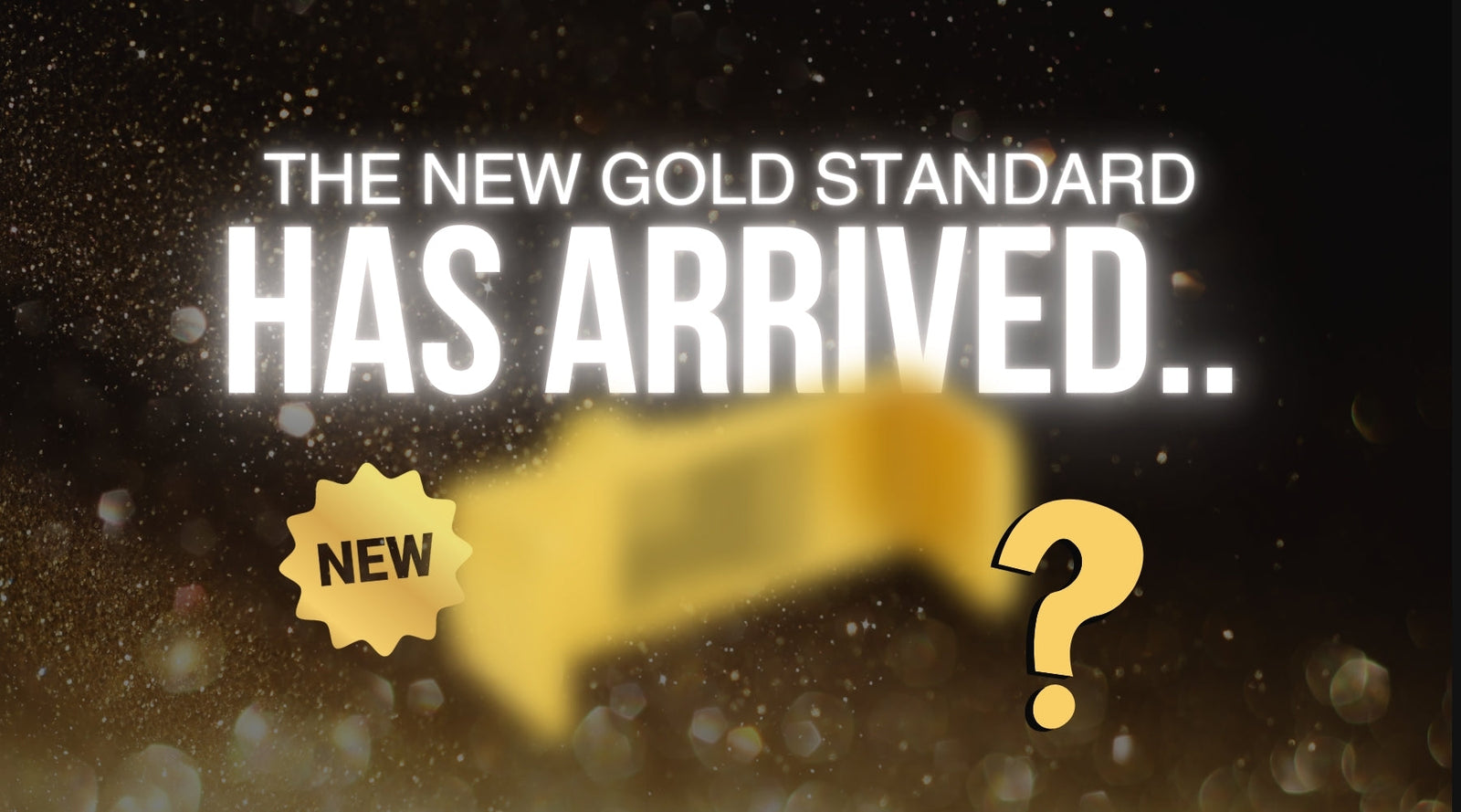 The New Gold Standard – See what's new!